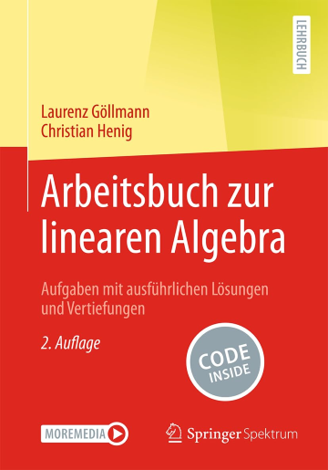 Arbeitsbuch zur linearen Algebra: Aufgaben mit ausführlichen Lösungen und Vertiefungen, 2. Auflage