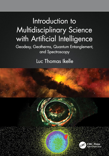 Introduction to Multidisciplinary Science with Artificial Intelligence: Geodesy, Geotherms, Quantum Entanglement, and Spectroscopy