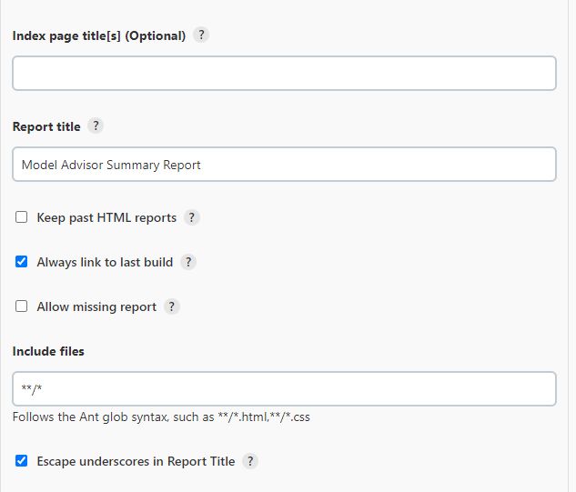 In this screenshot of the Publish H T M L Reports pop-up window, there are two check boxes that are filled in: Always link to last build and Escape underscores in Report Titles. There is also a form for which files to include.