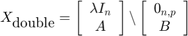 $$X_\textrm{double} = \left[\begin{array}{c}\lambda I_n\\A\end{array}\right] \backslash&#10;\left[\begin{array}{c}0_{n,p}\\B\end{array}\right]$$