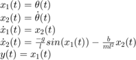 $$\begin{array}{l}&#10;{x_1}(t) = \theta (t)\\&#10;{x_2}(t) = \dot \theta (t)\\&#10;{{\dot x}_1}(t) = {x_2}(t)\\&#10;{{\dot x}_2}(t) = \frac{{ - g}}{l}sin({x_1}(t)) - \frac{b}{{m{l^2}}}{x_2}(t)\\&#10;y(t) = {x_1}(t)&#10;\end{array}$$