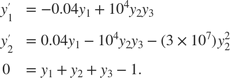 $$\begin{array}{cl} y'_1 &= -0.04y_1 + 10^4 y_2y_3\\ y'_2 &= 0.04y_1 - 10^4 y_2y_3-(3 \times 10^7)y_2^2\\ 0 &= y_1 + y_2 + y_3 - 1.\end{array}$$