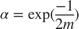 $$\alpha = \exp(\frac{-1}{2m})$$