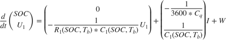 $$ \frac{d}{dt} \left(
\begin{array}{cc}
 SOC \\
 U_{1}
\end{array} \right) = \left(
\begin{array}{cc}
 0 \\
 -\frac{1}{R_1(SOC,T_b)*C_1(SOC,T_b)}U_1
\end{array} \right) + \left(
\begin{array}{cc}
 -\frac{1}{3600*C_q} \\
 \frac{1}{C_1(SOC,T_b)}\end{array} \right)I
+ W
$$