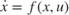 $\dot{x} = f(x,u)$