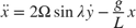 $$
\ddot{x} = 2\Omega \sin{\lambda} \dot{y} - \frac{g}{L} x
$$