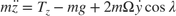 $$
m \ddot{z} = T_z - mg + 2m \Omega \dot{y} \cos{\lambda}
$$