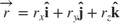 $$
\overrightarrow{r}=
r_x \mathbf{\hat{i}}+
r_y \mathbf{\hat{j}}+
r_z \mathbf{\hat{k}}
$$