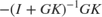 $-(I+GK)^{-1}GK$