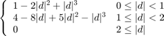 $ \left\{\begin{array}{ll} 1-2|d|^2+|d|^3 &#38; 0\le |d|<1\\ 4-8|d|+5|d|^2-|d|^3 &#38; 1\le |d|<2\\ 0 &#38; 2\le |d| \end{array}\right. $