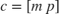 ${c} = [{m}\,{p}]$