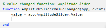 AmplitudeSliderValueChanged function definition. The function takes in two arguments: app and event. The first line of code in the function is "value = app.AmplitudeSlider.Value". The cursor is on the second line.