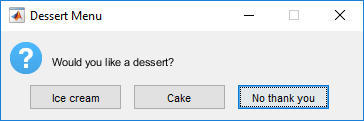 Question dialog box with title "Dessert Menu". The dialog box has a question mark icon with text "Would you like a dessert?" and option buttons labeled "Ice cream", "Cake", and "No thank you". The "No thank you" button is highlighted.