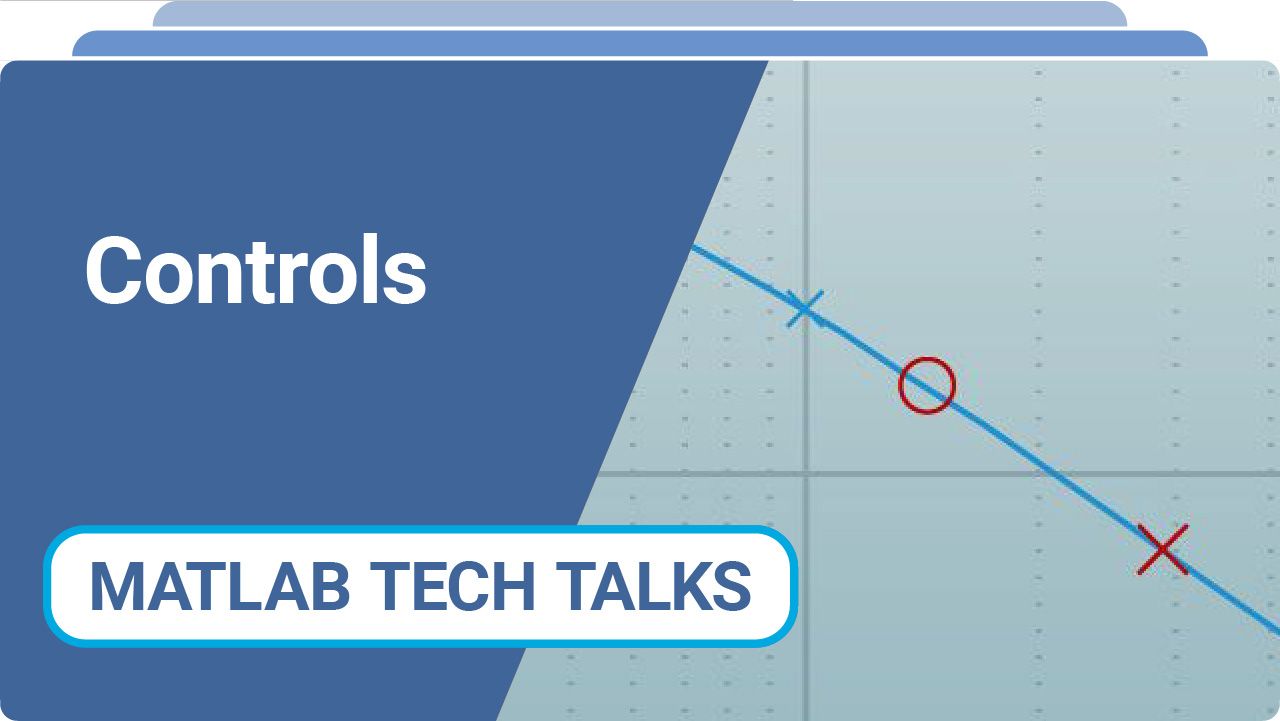 MATLAB Tech Talks - Controls